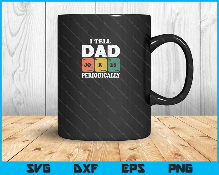 I Tell Dad Jokes Periodically SVG PNG Cutting Printable Files