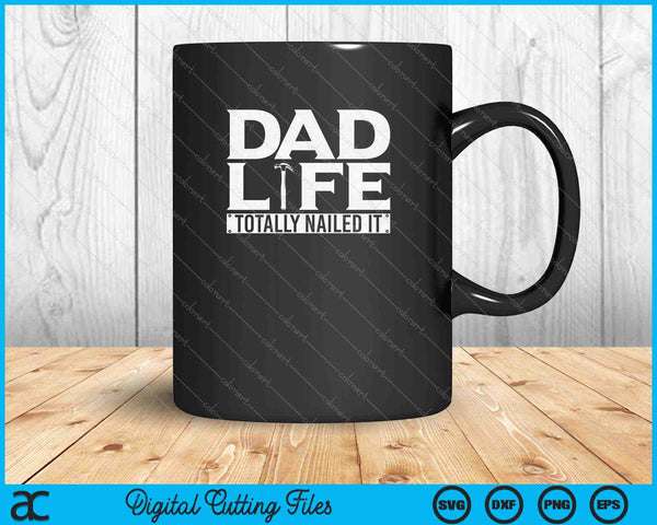 Dad Life Totally Nailed It Fathers Day SVG PNG Cutting Printable Files