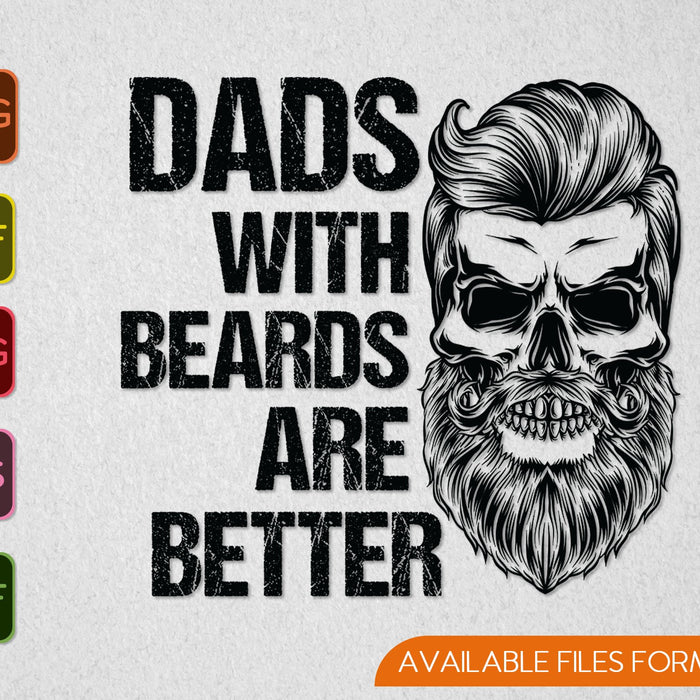 Dad With Beards Are Better SVG PNG Cutting Printable Files