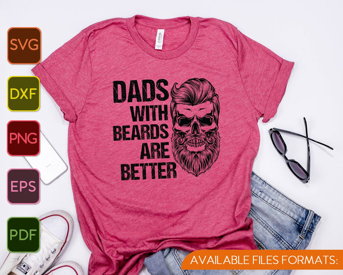 Dad With Beards Are Better SVG PNG Cutting Printable Files