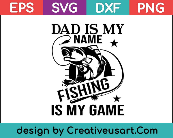 Papa is mijn naam Vissen is mijn spel T-shirt Vaderdagcadeaus SVG PNG snijden afdrukbare bestanden
