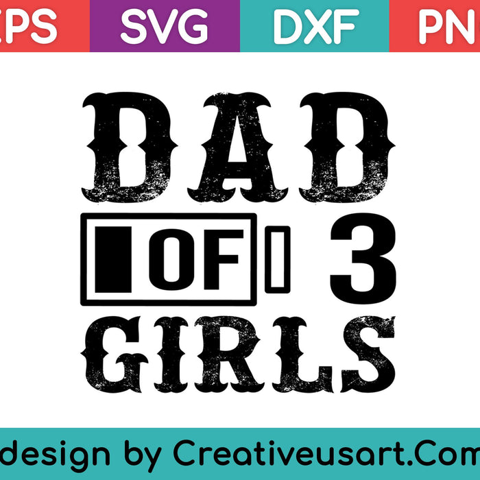 Dad of 3 Girls Shirt Men Fathers Day Gift from Daughter Wife SVG PNG Cutting Printable Files