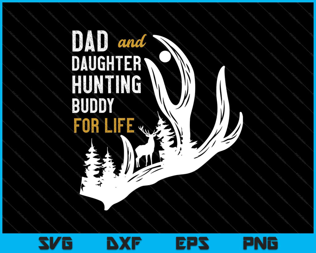 Dad and Daughter Hunting Buddy for Life SVG PNG Files – creativeusarts