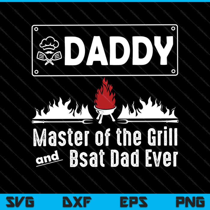 Daddy Master Of The Grill y el mejor papá de todos los tiempos SVG PNG cortando archivos imprimibles