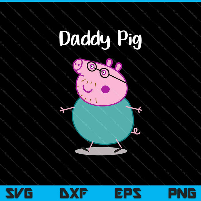 Daddy Pig SVG PNG cortando archivos imprimibles
