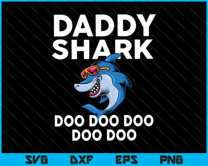 Daddy Shark Doo Doo Doo Doo Doo SVG PNG Cutting Printable Files