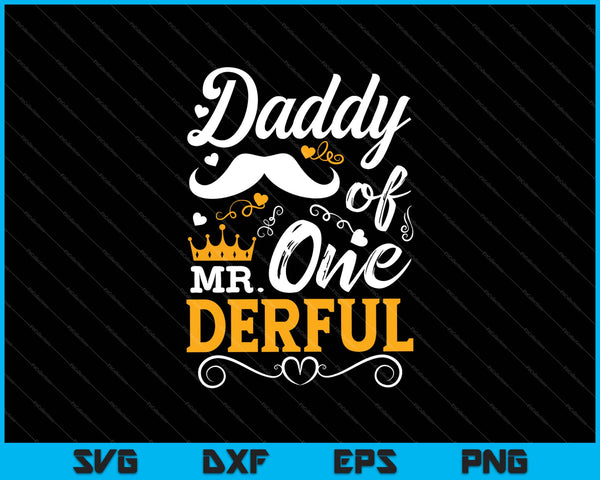 Daddy of Mr One Derful SVG PNG Cutting Printable Files