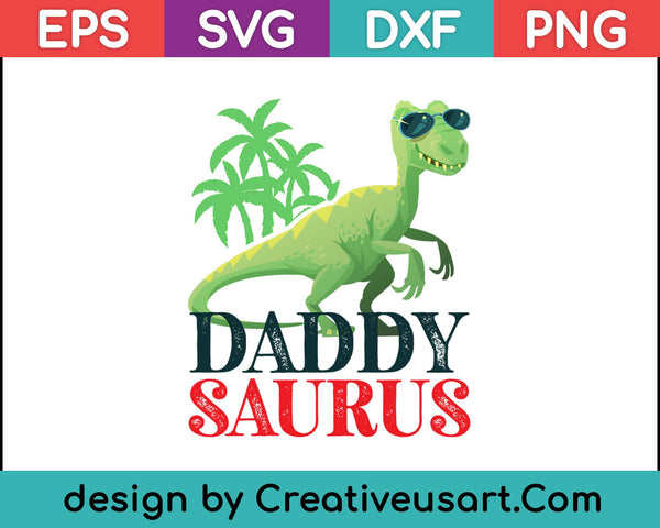 Daddysaurus Camisa Padres Día Regalo Daddy Saurus Rex SVG PNG Cortar archivos imprimibles