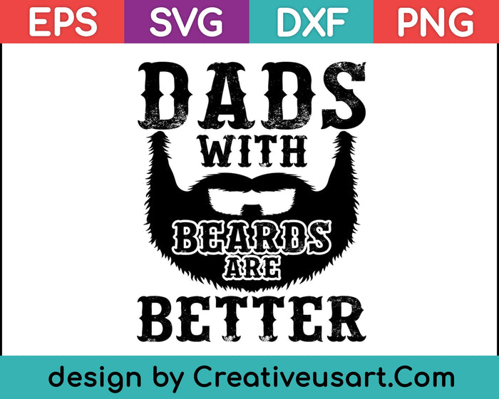 Vaders met baarden zijn betere Vaderdagcadeaus Distressed SVG PNG Cutting Printable Files