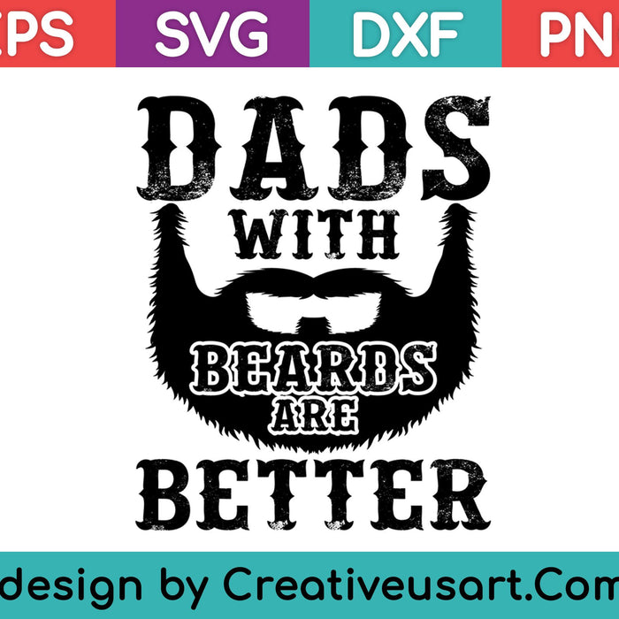 Vaders met baarden zijn betere Vaderdagcadeaus Distressed SVG PNG Cutting Printable Files