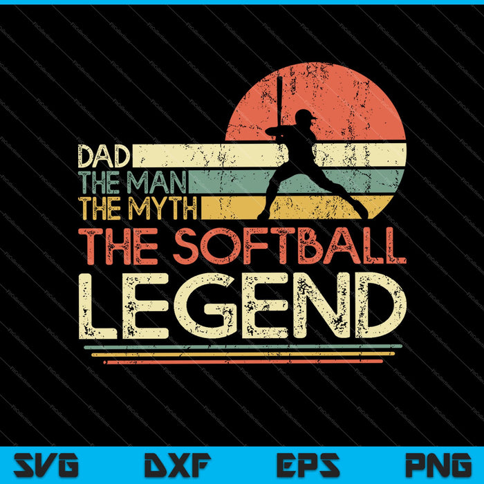 Dad the man the myth the softball legend SVG PNG EPS Cutting Printable Files