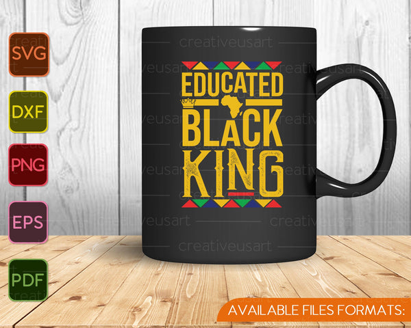 Dashiki Educated Black KING  African DNA Pride SVG PNG Cutting Printable Files