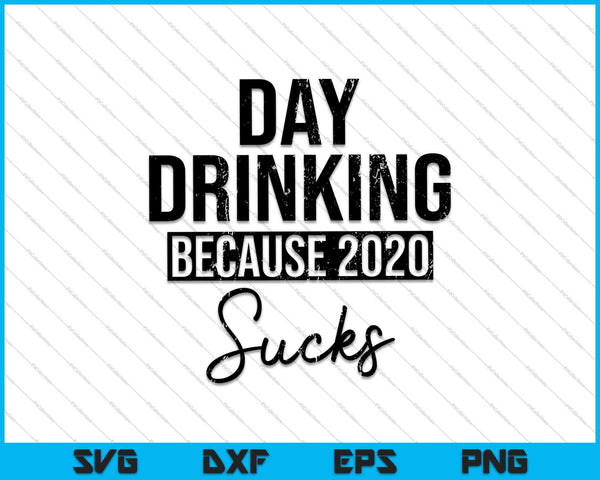 Dag drinken omdat 2020 SVG PNG afdrukbare bestanden snijden