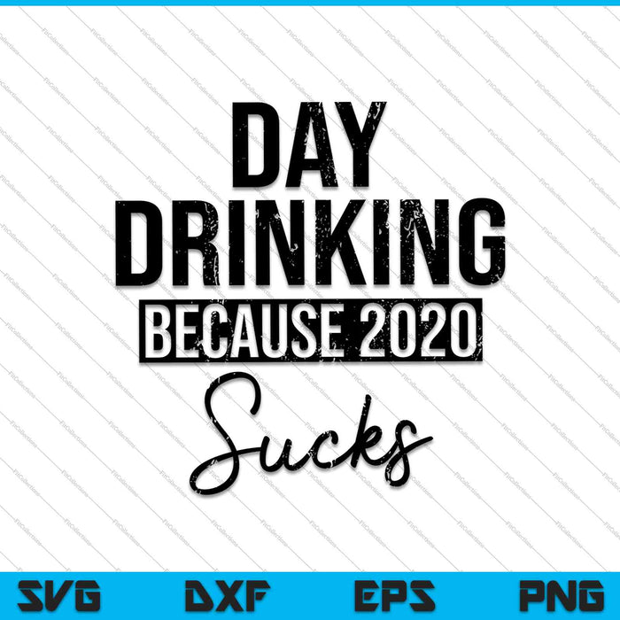 Dag drinken omdat 2020 SVG PNG afdrukbare bestanden snijden