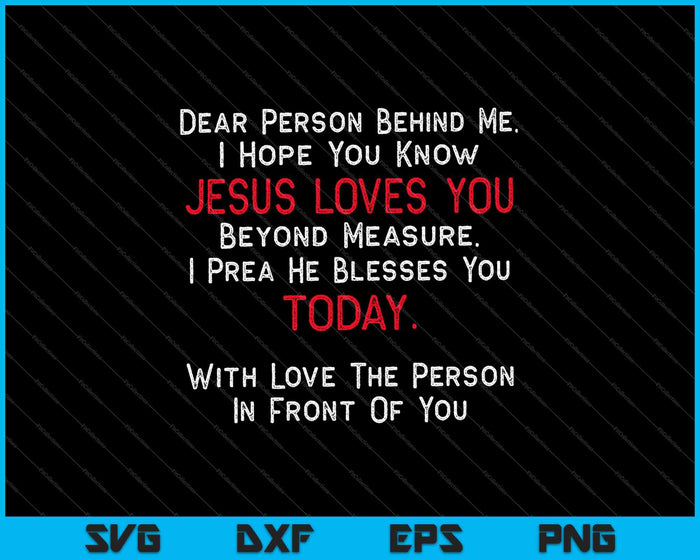 Dear Person Behind Me Jesus Christlicher SVG PNG Cutting Printable Files