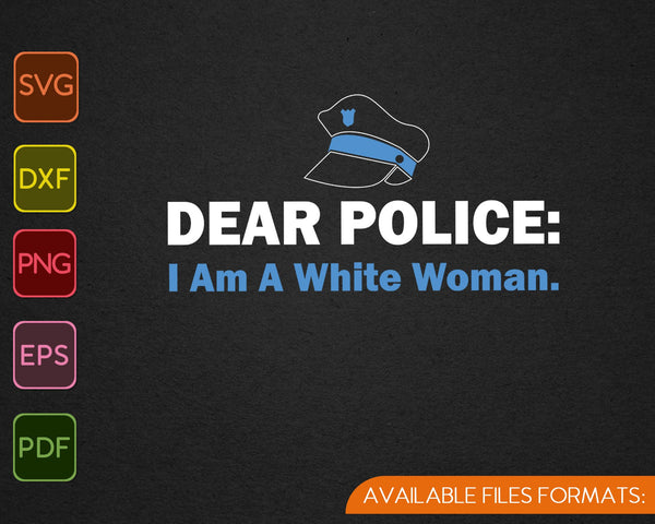 Estimado policía Soy una mujer blanca SVG PNG cortando archivos imprimibles