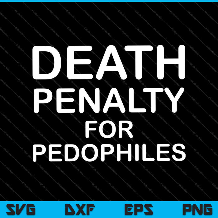 Death Penalty Anti Pedophiles SVG PNG Cutting Printable Files