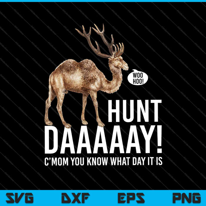 Deer Hunt Daaaaay kom op, je weet dat het die dag SVG PNG Cutting Printable Files is