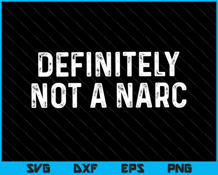 Definitely Not A Narc Halloween Cop Costume Funny SVG PNG Cutting Printable Files
