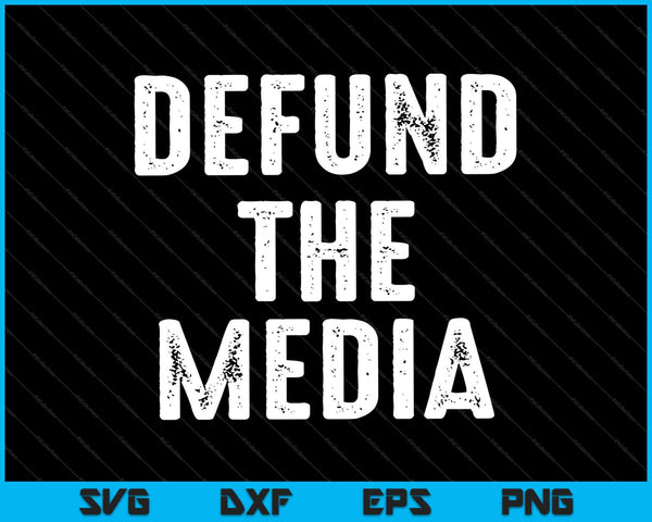 Defund The Media Pro Trump 2024 SVG PNG cortando archivos imprimibles