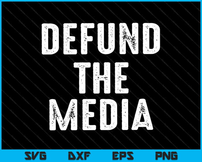 Defund The Media Pro Trump 2024 SVG PNG Cutting Printable Files