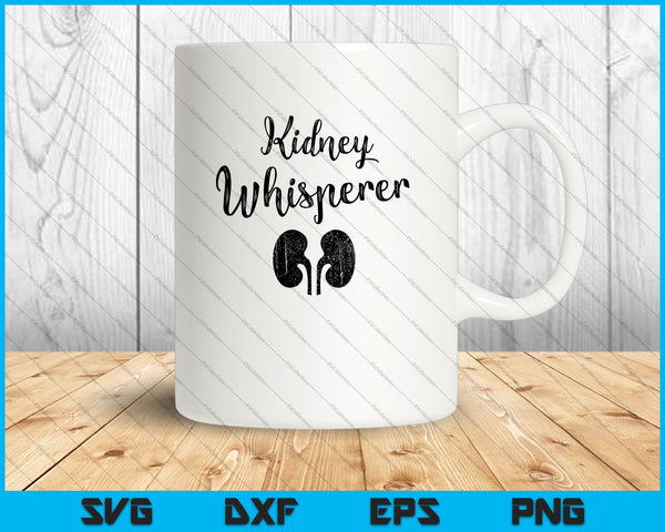 Dialysis Gifts For Staff Kidney Whisperer Dialysis Nurse SVG PNG Cutting Printable Files