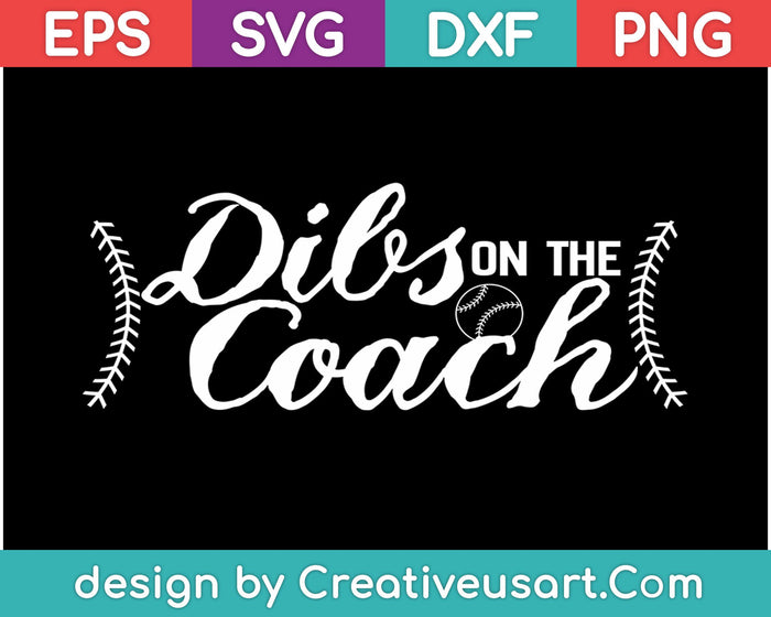 Dibs On The Coach SVG PNG Cutting Printable Files