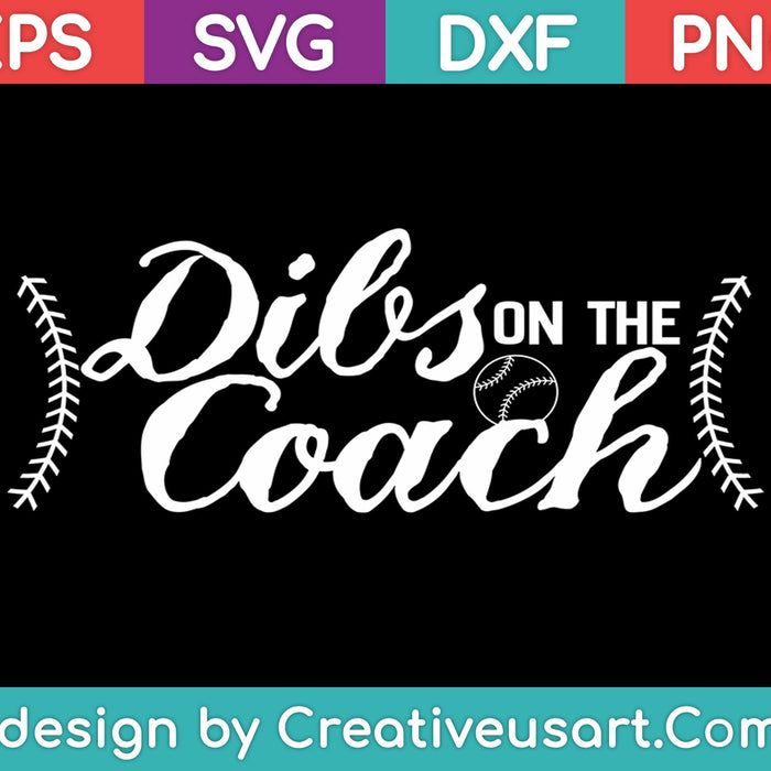 Dibs On The Coach SVG PNG Cutting Printable Files