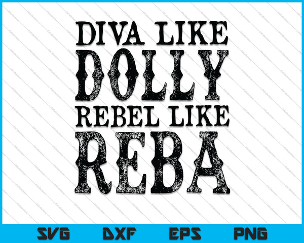 Diva como Dolly Rebel como Reba Country Music Citas divertidas SVG PNG Cortar archivos imprimibles