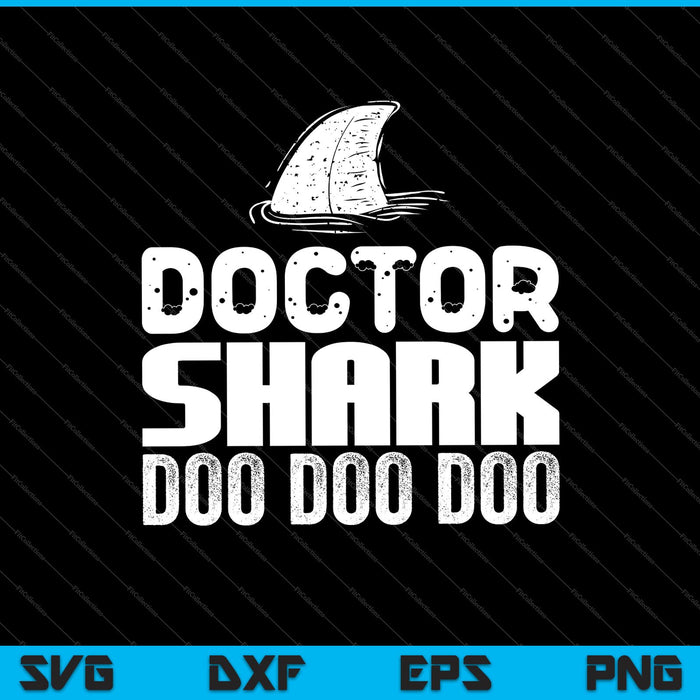 Doctor Shark Doo Doo Doo SVG PNG Cutting Printable Files