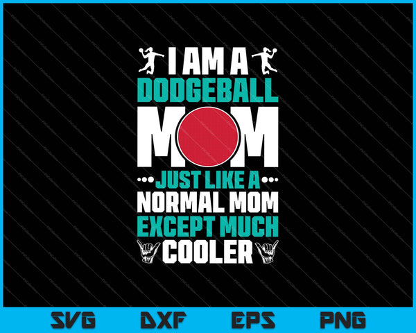 Dodgeball como una mamá normal excepto Cooler SVG PNG cortando archivos imprimibles