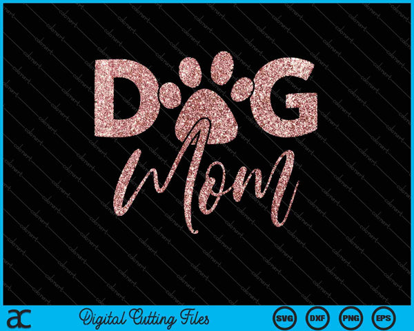 Dog Mom for Women Cute Pet Lover Paw SVG PNG Cutting Printable Files