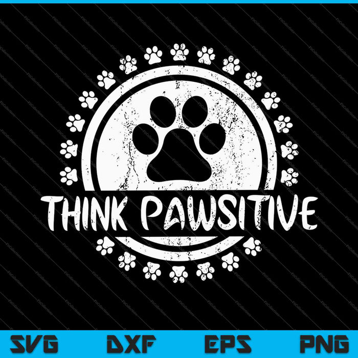 Hond Paw print Cat Think Pawsitive Pet minnaar SVG PNG EPS Snijden afdrukbare bestanden