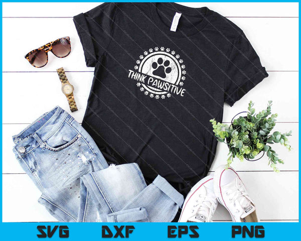 Dog Paw print Cat Think Pawsitive Pet lover SVG PNG EPS Cutting Printable Files - on a t-shirt