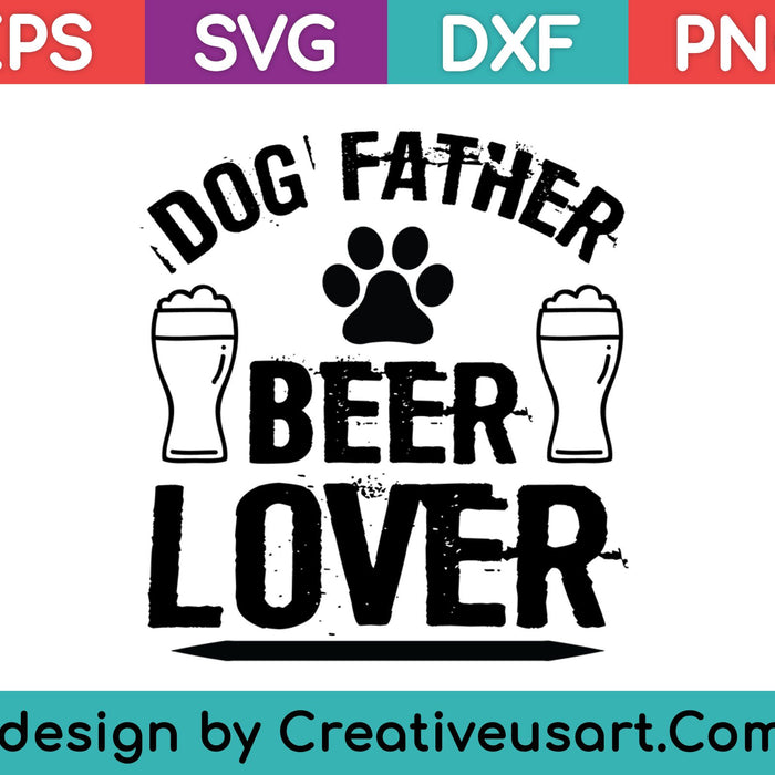 Dog Father Beer Lover Shirt Funny Father's Day Gift Shirt SVG PNG Cutting Printable Files