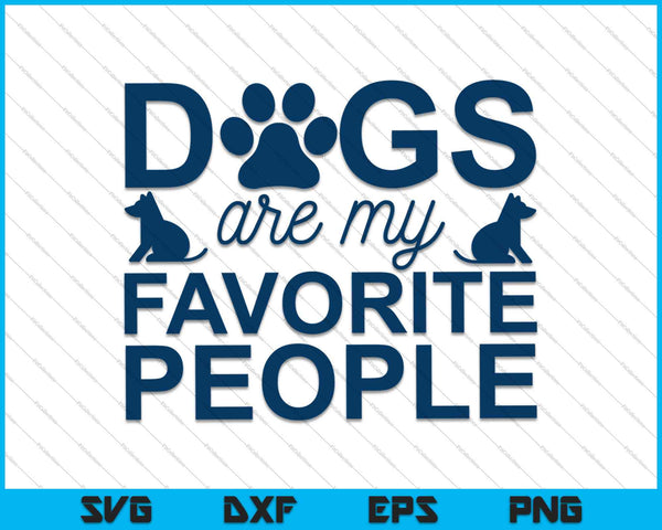 Dogs Are My Favorite People SVG PNG Cutting Printable Files