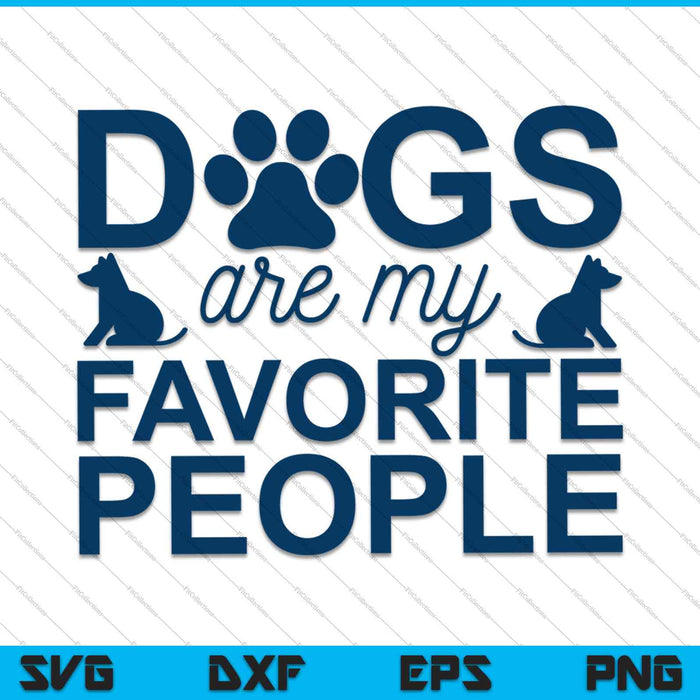 Los perros son mis personas favoritas SVG PNG cortando archivos imprimibles