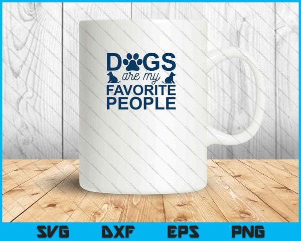 Dogs Are My Favorite People SVG PNG Cutting Printable Files