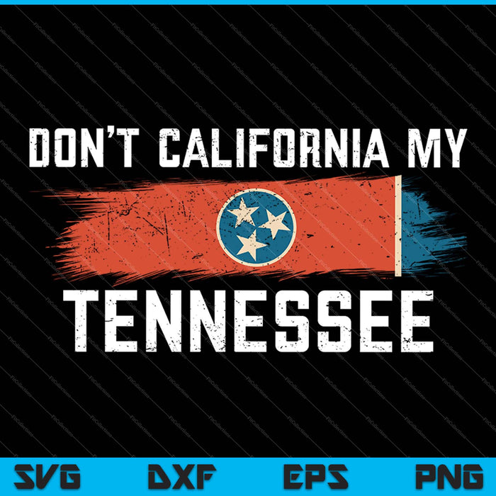 Don't California My Tennessee Retro Tennessee Flag SVG PNG Cutting Printable Files