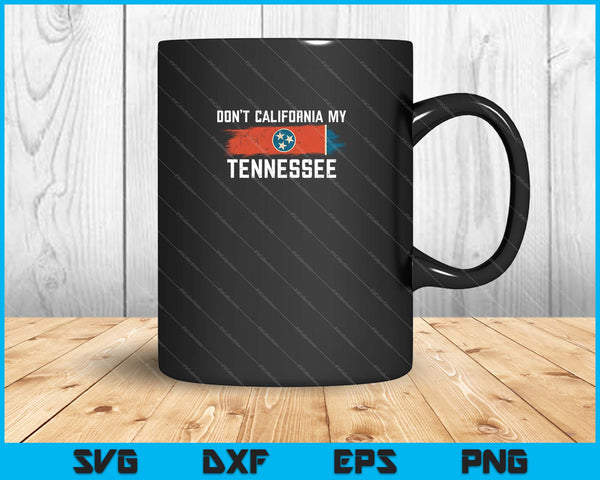 Don't California My Tennessee Retro Tennessee Flag SVG PNG Cutting Printable Files