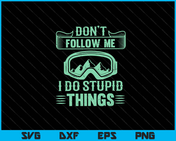 Don’t Follow Mw I Do Stupid Things Svg Cutting Printable Files