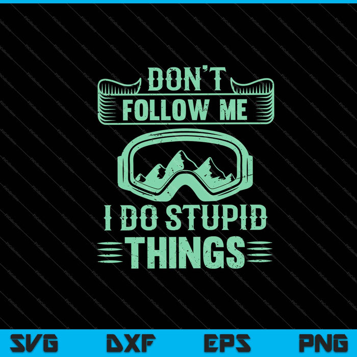 Don’t Follow Mw I Do Stupid Things Svg Cutting Printable Files