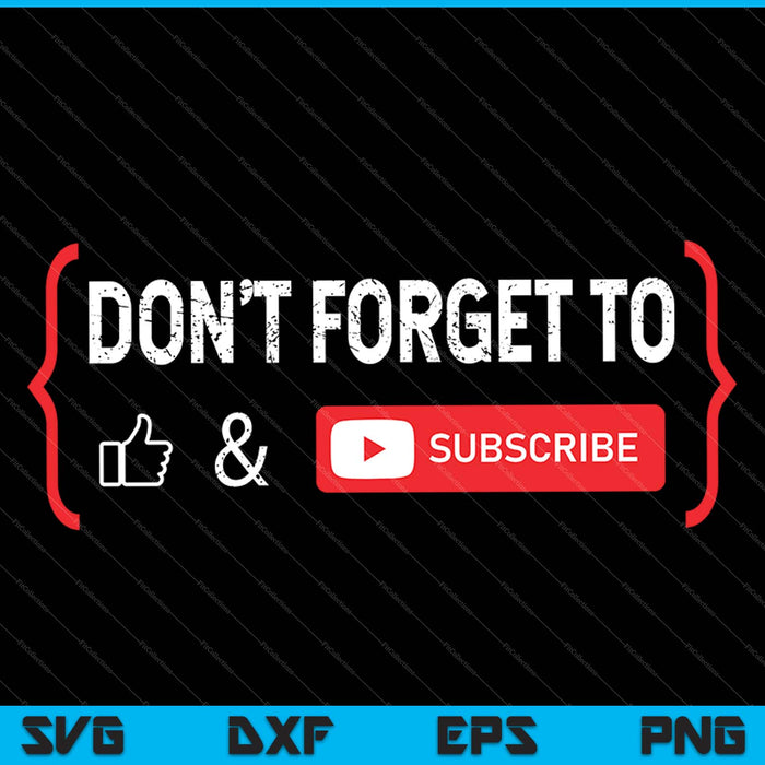 Don't Forget to Like and Subscribe Video Content Creator SVG PNG Cutting Printable Files