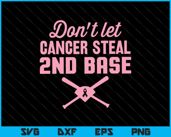 Don't Let Cancer Steal 2nd Base Breast Cancer SVG PNG Cutting Printable Files