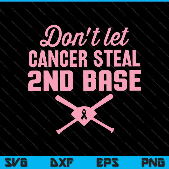 Don't Let Cancer Steal 2nd Base Breast Cancer SVG PNG Cutting Printable Files