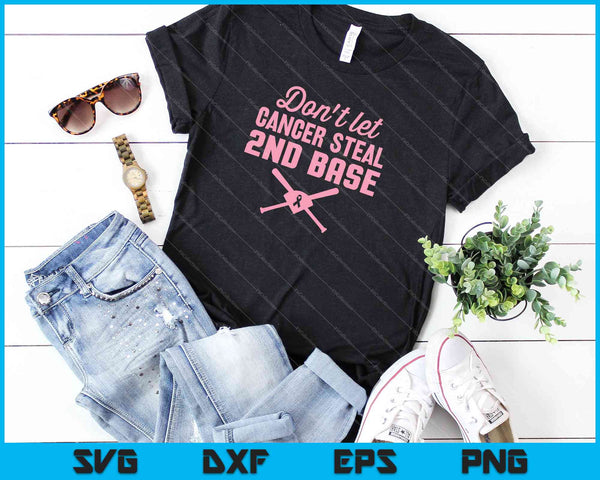 Laat kanker niet stelen 2e basis borstkanker SVG PNG snijden afdrukbare bestanden  - on a t-shirt