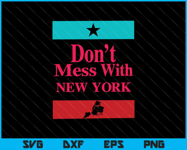 Don't Mess With New York SVG PNG Cutting Printable Files