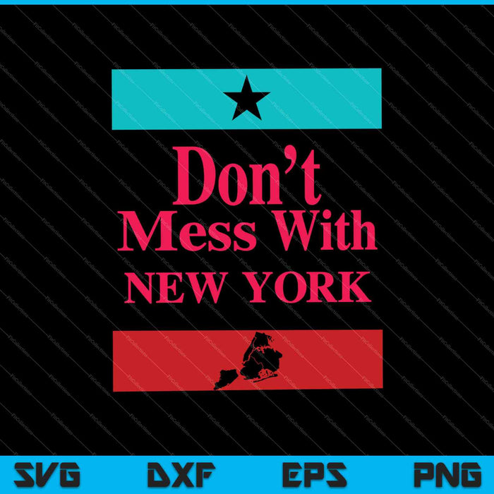 No te metas con archivos imprimibles de corte SVG PNG de Nueva York