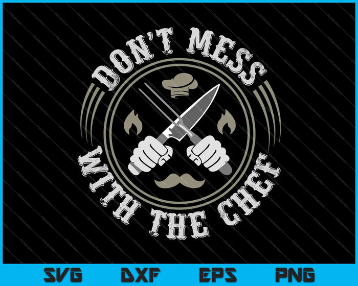 Don't Mess With The Chef SVG PNG Cutting Printable Files