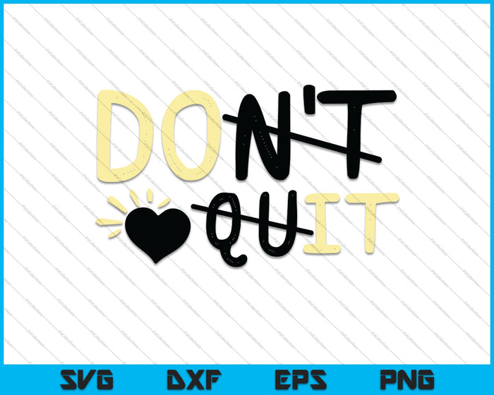Don't Quit Inspirational Quote SVG PNG Cutting Printable Files